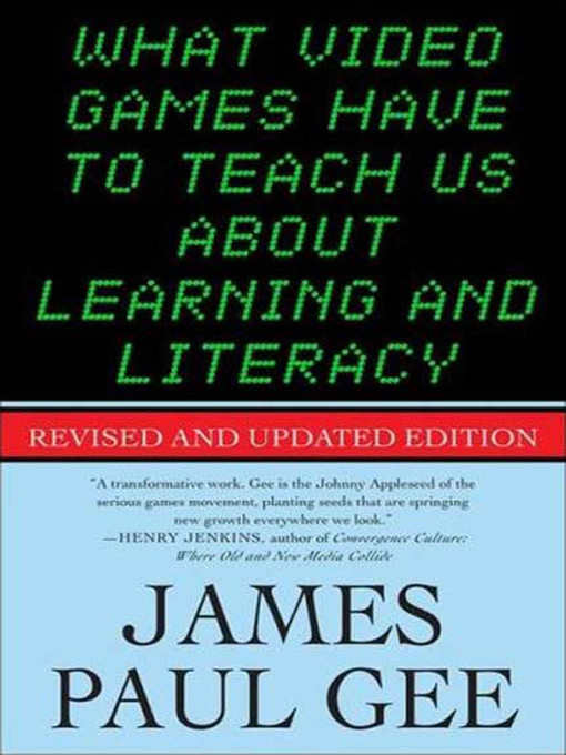 Title details for What Video Games Have to Teach Us About Learning and Literacy. by James Paul Gee - Wait list